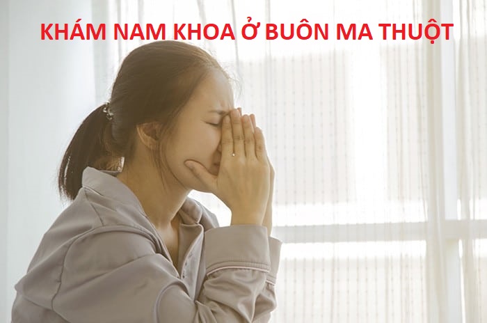 Khám nam khoa ở Buôn Ma Thuột